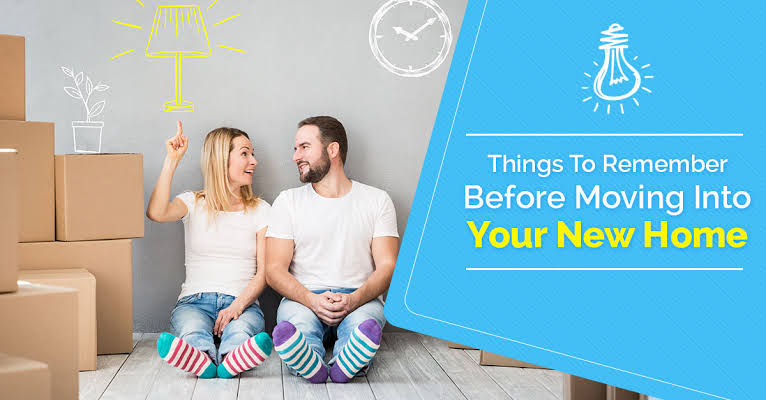 Moving In Soon? Here are Things You Should Do Before Moving Into Your New Home